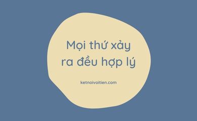 Mọi thứ xảy ra đều hợp lý