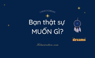 Bạn thật sự muốn gì