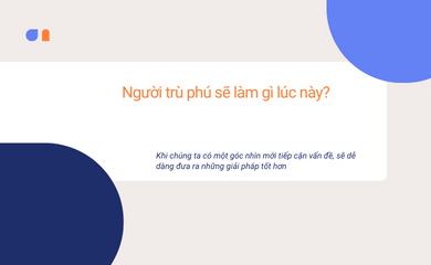 Người trù phú sẽ làm gì lúc này?