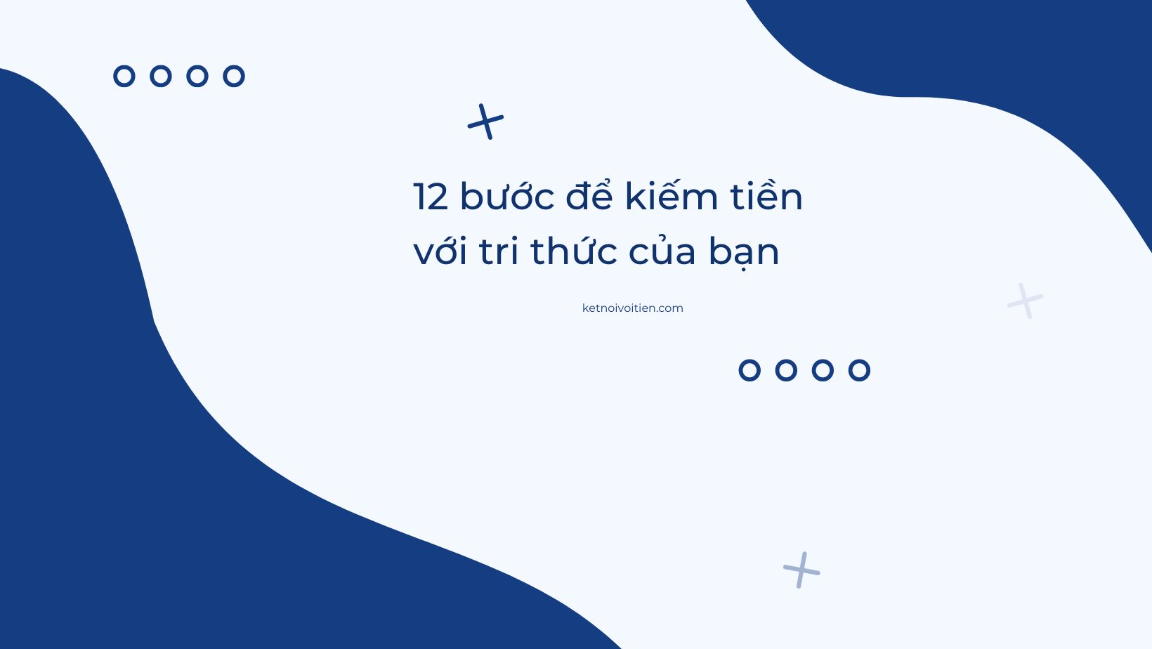 12 bước để kiếm tiền với tri thức của bạn