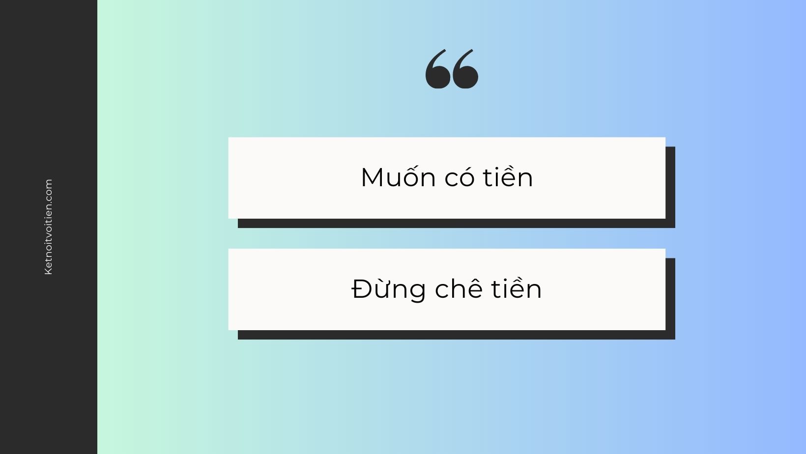 Muốn có tiền - Đừng chê tiền