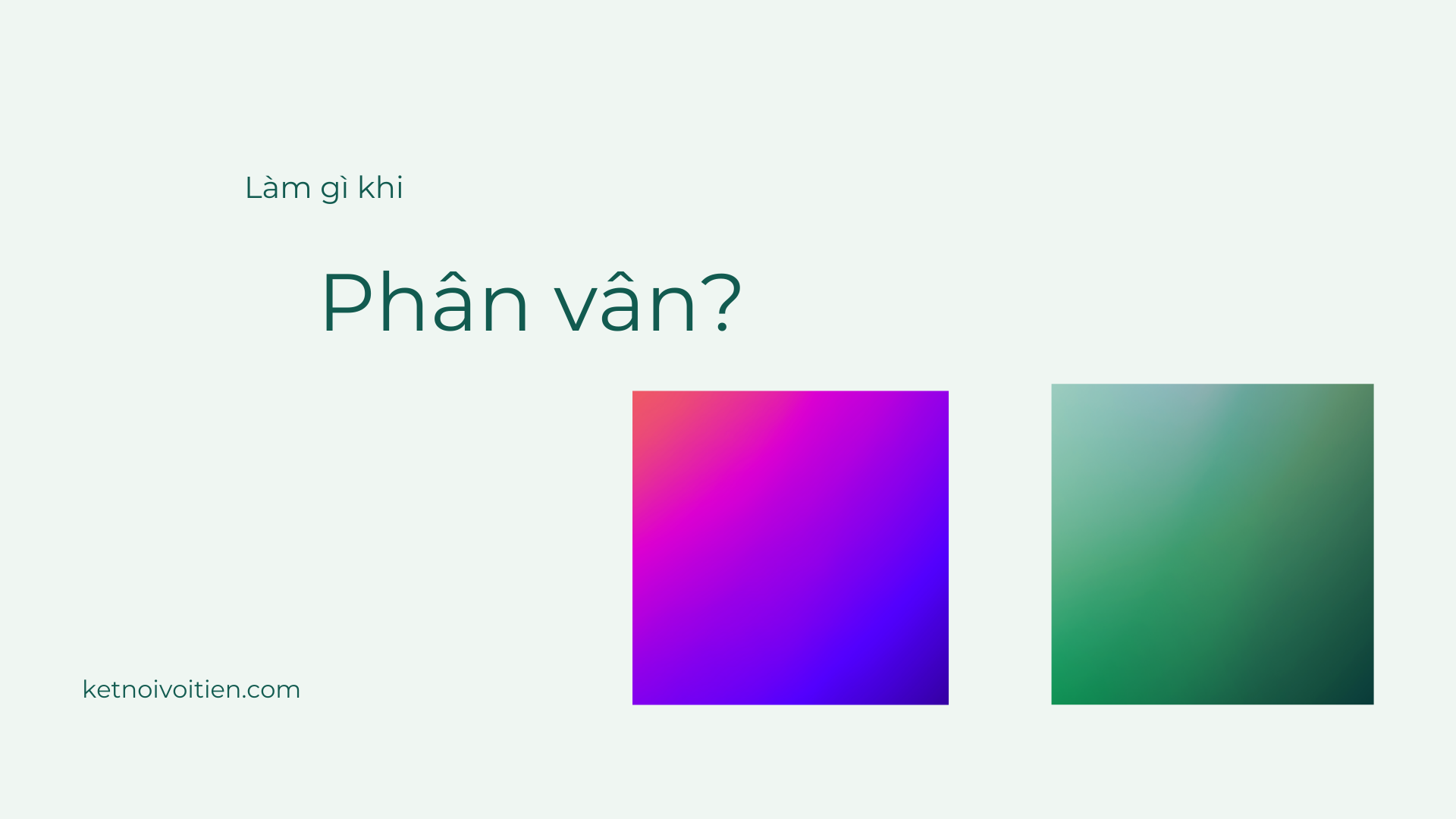 Nên làm gì khi phân vân?