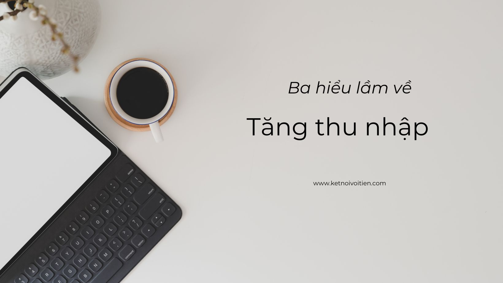 Ba hiểu lầm về tăng thu nhập